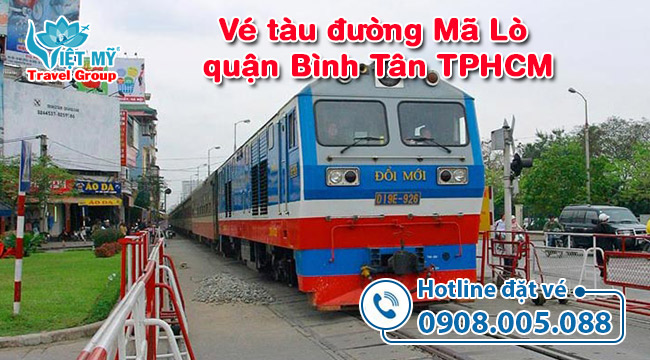 Vé tàu đường Mã Lò quận Bình Tân TPHCM