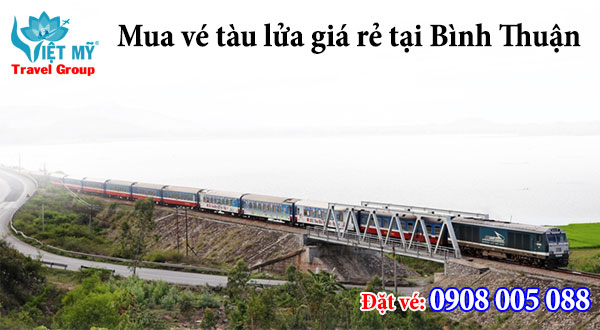 Mua vé tàu lửa giá rẻ tại Bình Thuận