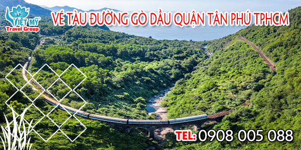 Vé tàu đường Gò Dầu quận Tân Phú TPHCM