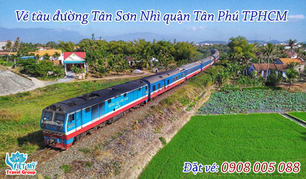 Vé tàu đường Tân Sơn Nhì quận Tân Phú TPHCMVé tàu đường Tân Sơn Nhì quận Tân Phú TPHCM