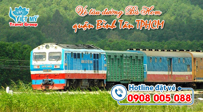 Vé tàu đường Bà Hom quận Bình Tân TPHCM