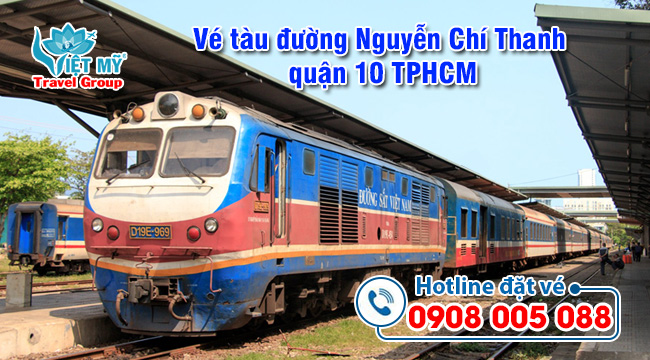 Vé tàu đường Nguyễn Chí Thanh quận 10 TPHCM