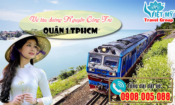 Vé tàu đường Nguyễn Công Trứ quận 1 TPHCM