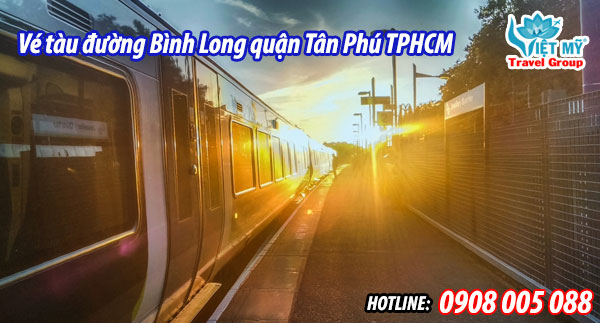 Vé tàu đường Bình Long quận Tân Phú TPHCM