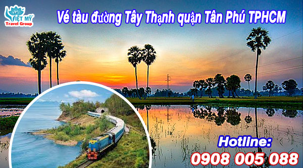Vé tàu đường Tây Thạnh quận Tân Phú TPHCM