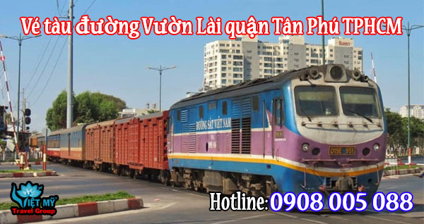 Vé tàu đường Vườn Lài quận Tân Phú TPHCM