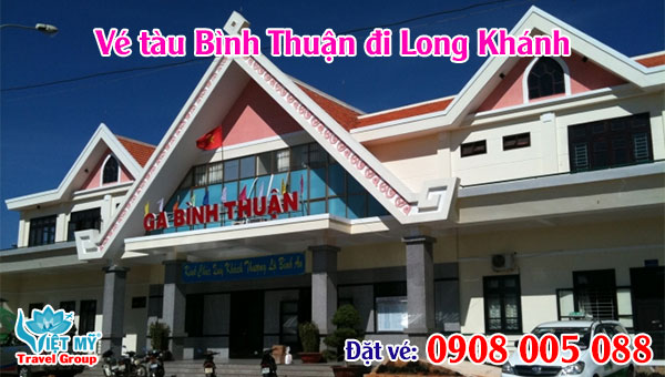 Vé tàu Bình Thuận đi Long Khánh