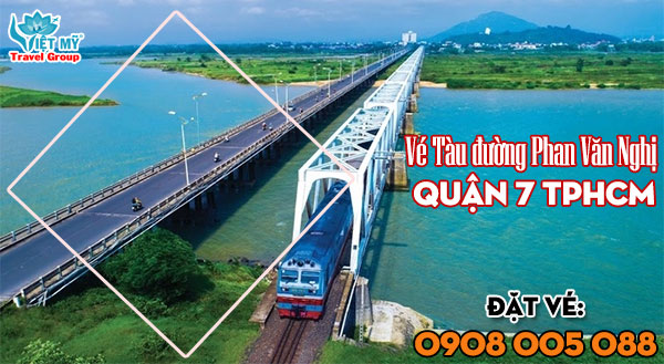 Vé Tàu đường Phan Văn Nghị quận 7 TPHCM