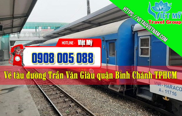 Vé tàu đường Trần Văn Giàu quận Bình Chánh TPHCM