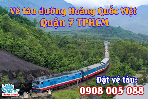 Vé tàu đường Hoàng Quốc Việt quận 7 TPHCM