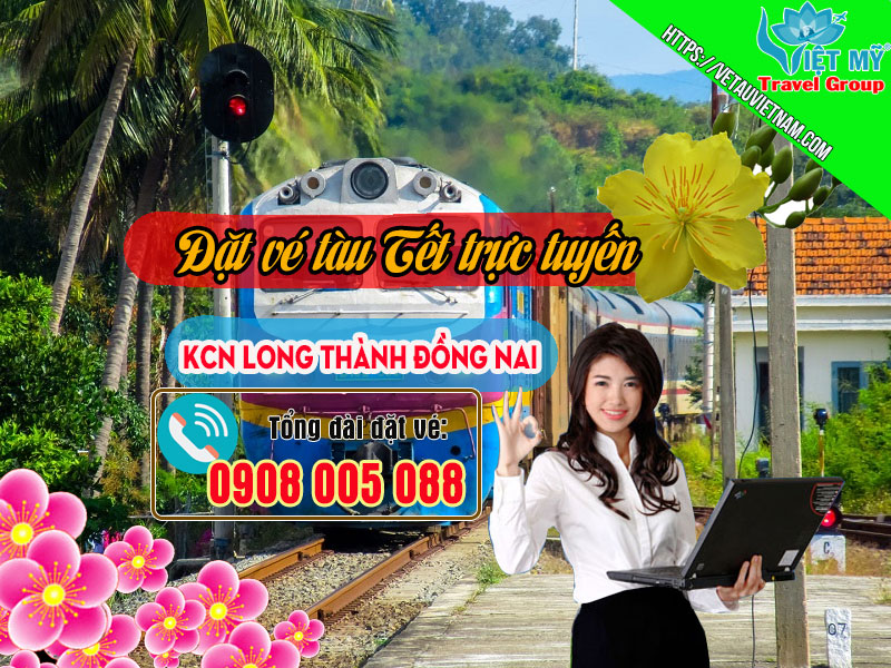 Đặt vé tàu Tết trực tuyến KCN Long Thành Đồng Nai