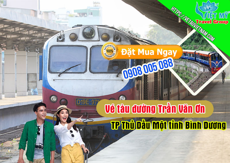 Vé tàu đường Trần Văn Ơn TP Thủ Dầu Một tỉnh Bình Dương