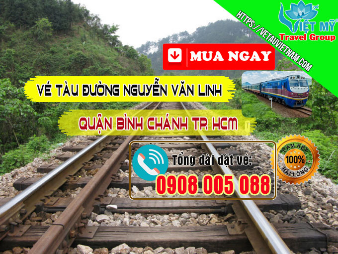 Vé tàu đường Nguyễn Văn Linh quận Bình Chánh TPHCM