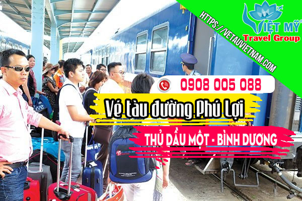 Vé tàu đường Phú Lợi Thành Phố Thủ Dầu Một tỉnh Bình Dương