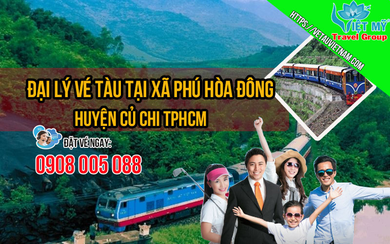 Đại lý vé tàu tại xã Phú Hòa Đông huyện Củ Chi TPHCM