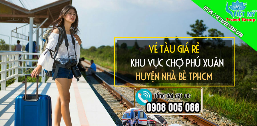 Vé tàu giá rẻ khu vực chợ Phú Xuân huyện nhà bè TPHCM