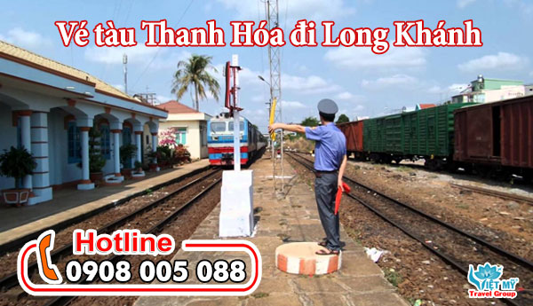 Vé tàu Thanh Hóa đi Long Khánh