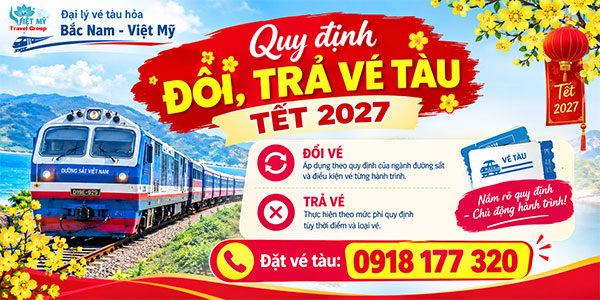 Quy định đổi, trả vé tàu Tết 2027